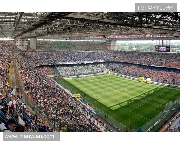 探索圣西罗足球场的历史与魅力体验意大利足球文化的独特之旅 探索圣西罗足球场的历史与魅力体验意大利足球文化的独特之旅